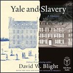 Yale and Slavery: A History [Audiobook]
